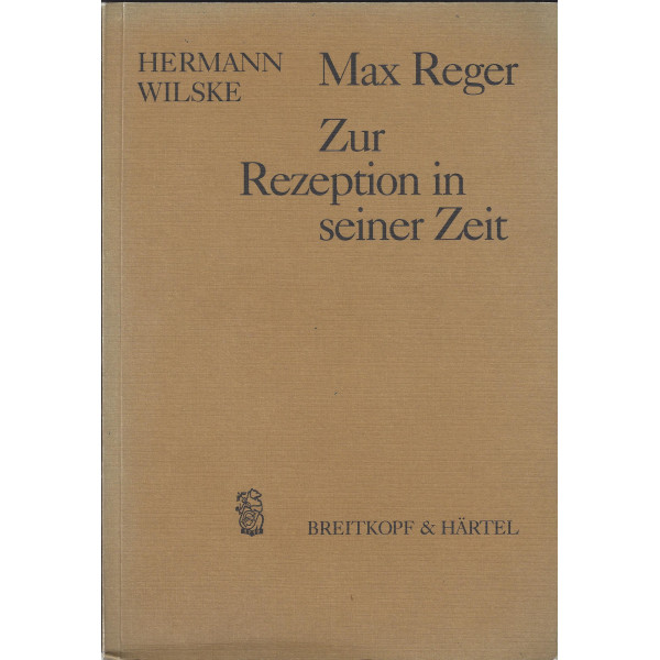 Wilske Hermann MAX REGER - ZUR REZEPTION IN SEINER ZEIT